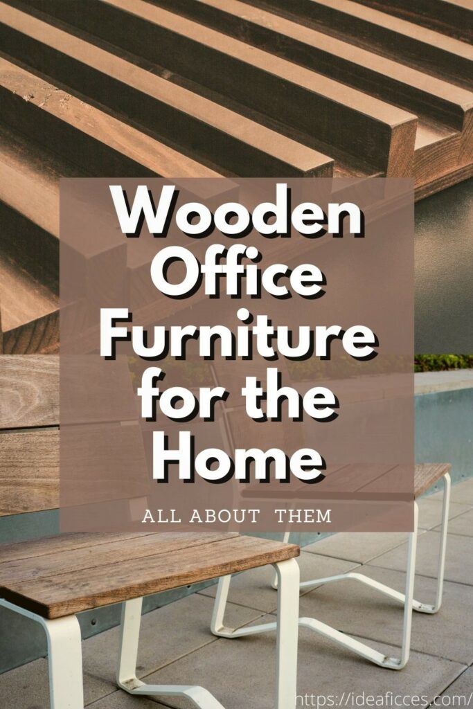 All about Wooden Office Furniture for the Home