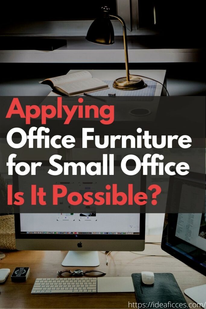 Applying Office Furniture for Small Office – Is It Possible_