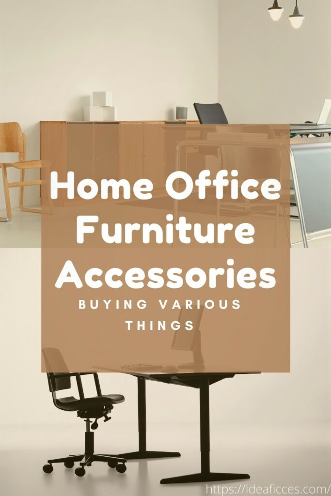 Buying Various Home Office Furniture Accessories