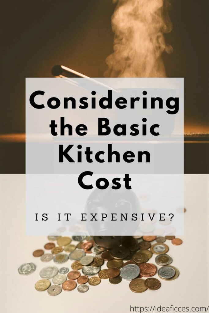 Considering the Basic Kitchen Cost – Is It Expensive_