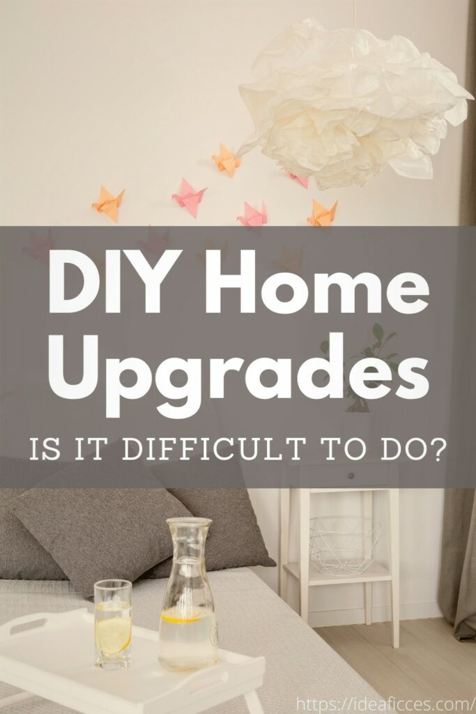DIY Home Upgrades Is It Difficult to Do