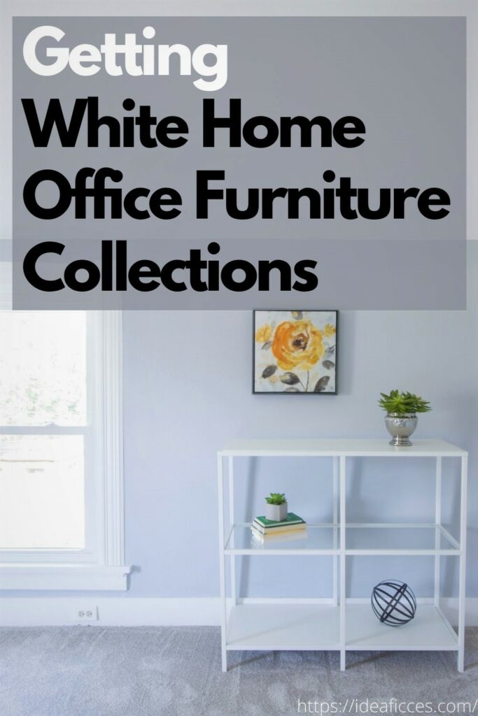 Getting White Home Office Furniture Collections