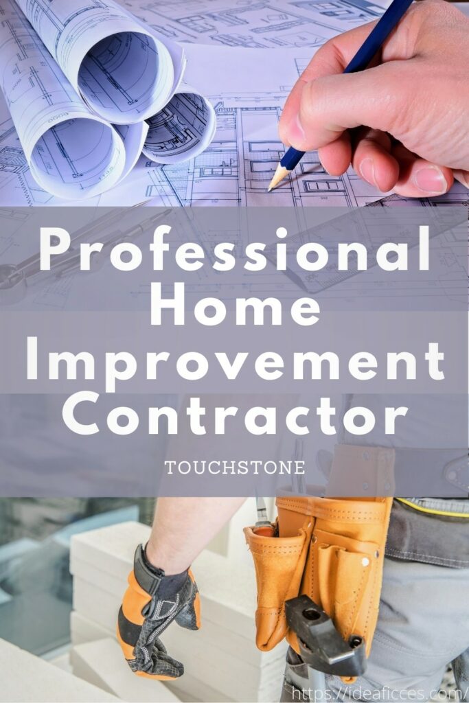 Hiring a Professional Home Improvement Contractor – Touchstone