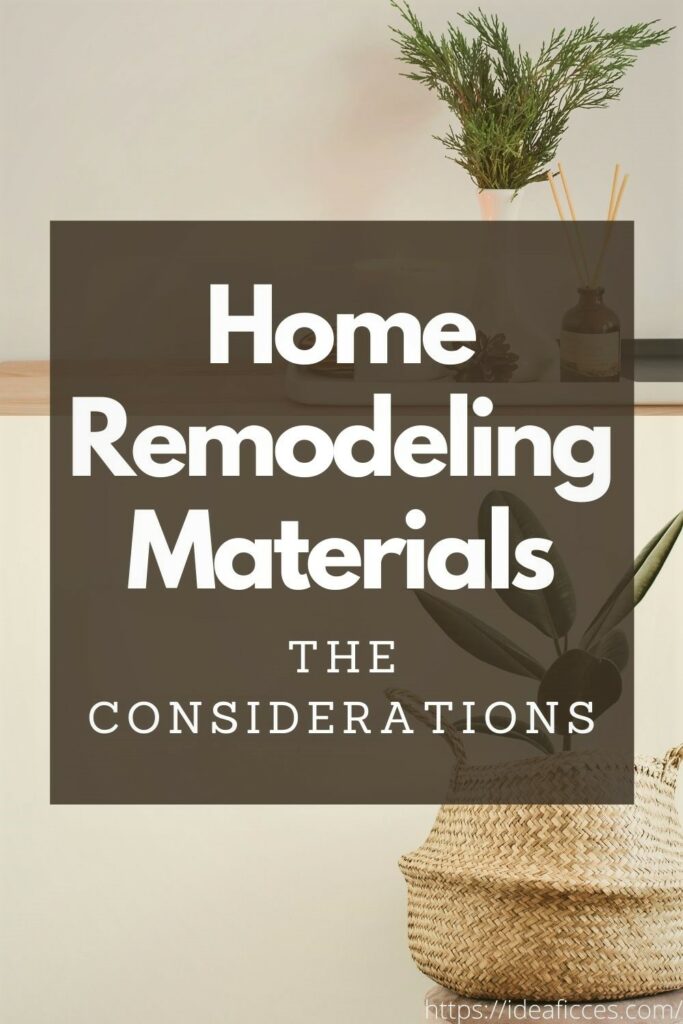 Home Remodeling Materials – the Considerations