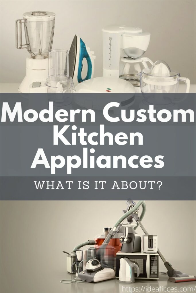 Modern Custom Kitchen Appliances – What is it about_