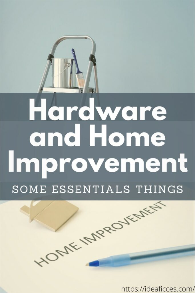 Some Essentials of the Hardware and Home Improvement
