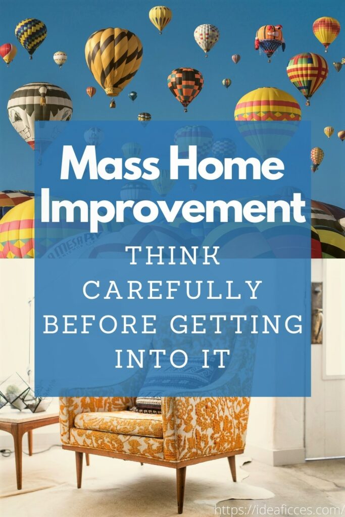 Think Carefully Before Getting into a Mass Home Improvement